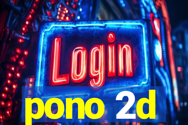 pono 2d
